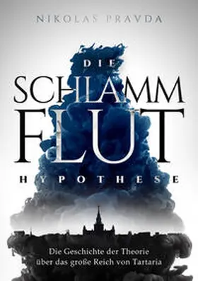Pravda |  Die Schlammflut-Hypothese | Buch |  Sack Fachmedien