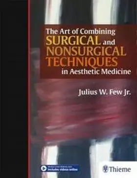 Few, Jr. / Few | The Art of Combining Surgical and Nonsurgical Techniques in Aesthetic Medicine | E-Book | www.sack.de