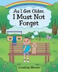 Brown |  As I Get Older, I Must Not Forget | eBook | Sack Fachmedien