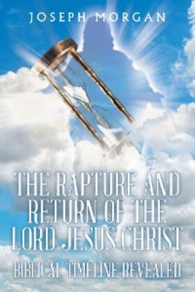 Morgan |  The Rapture and Return of The Lord Jesus Christ | eBook | Sack Fachmedien