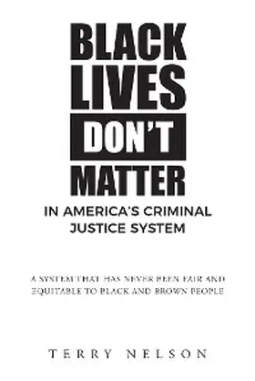 Nelson |  Black Lives Don't Matter In America's Criminal Justice System | eBook | Sack Fachmedien