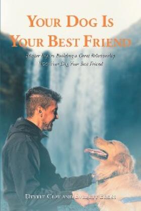 Clay |  Your Dog is Your Best Friend | eBook | Sack Fachmedien