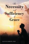 Roberts |  The Necessity and Sufficiency of Grace | eBook | Sack Fachmedien
