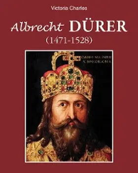 Charles | Albrecht Dürer 1471-1528 | E-Book | www.sack.de