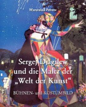 Petrow | Sergej Djagilew und die Maler der "Welt der Kunst" | E-Book | www.sack.de
