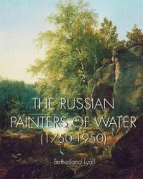 Lyall |  The Russian painters of water 1750-1950 | eBook | Sack Fachmedien