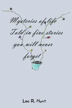Hunt |  Mysteries of Life Told in Five Stories You Will Never Forget | eBook | Sack Fachmedien