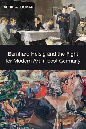 Eisman | Bernhard Heisig and the Fight for Modern Art in East Germany | Buch | 978-1-64014-031-8 | sack.de
