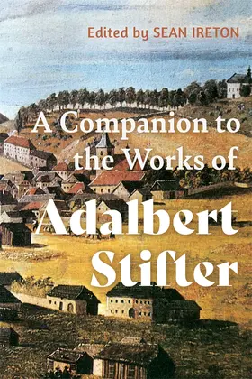 Ireton |  A Companion to the Works of Adalbert Stifter | Buch |  Sack Fachmedien
