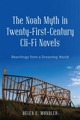 Mundler |  The Noah Myth in Twenty-First-Century CLI-Fi Novels | Buch |  Sack Fachmedien
