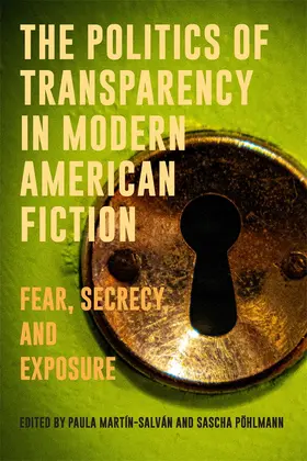 Martín-Salván / Pohlmann |  The Politics of Transparency in Modern American Fiction | Buch |  Sack Fachmedien