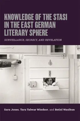 Jones / Windsor / Wasihun |  Knowledge of the Stasi in the East German Literary Sphere | Buch |  Sack Fachmedien