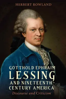 Rowland |  Gotthold Ephraim Lessing and Nineteenth-Century America | Buch |  Sack Fachmedien