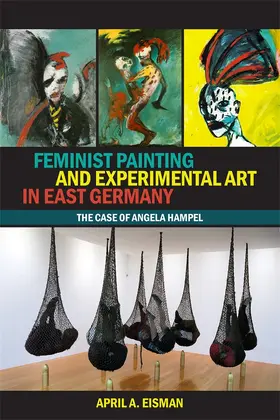 Eisman |  Feminist Painting and Experimental Art in East Germany | Buch |  Sack Fachmedien