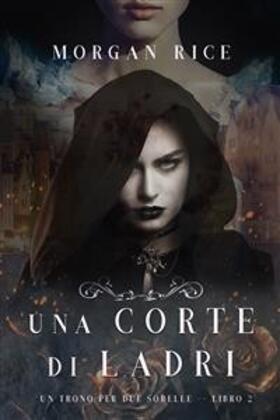 Rice |  Una Corte di Ladri (Un Trono per due Sorelle-Libro Due) | eBook | Sack Fachmedien