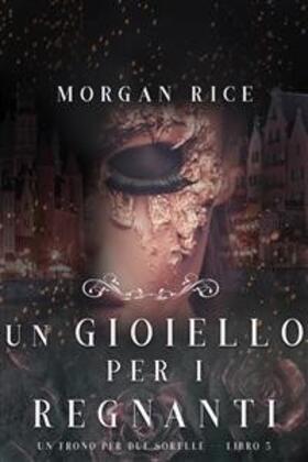 Rice |  Un Gioiello per I Regnanti (Un Trono per due Sorelle-Libro Cinque) | eBook | Sack Fachmedien