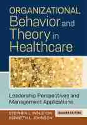  Organizational Behavior and Theory in Healthcare: Leadership Perspectives and Management Applications, Second Edition | Buch |  Sack Fachmedien