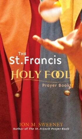Sweeney |  The St. Francis Holy Fool Prayer Book | eBook | Sack Fachmedien