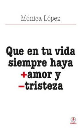 López |  Que en tu vida siempre haya + amor y - tristeza | eBook | Sack Fachmedien