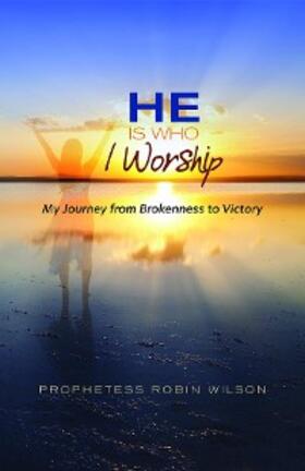 Wilson |  He Is Who I Worship | eBook | Sack Fachmedien