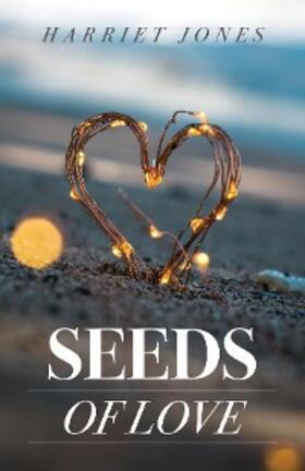 Jones |  Seeds Of Love | eBook | Sack Fachmedien
