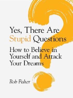 Fisher |  Yes, There Are Stupid Questions | eBook | Sack Fachmedien
