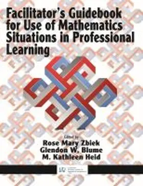 Zbiek / Blume / Heid | Facilitator's Guidebook for Use of Mathematics Situations in Professional Learning | Buch | 978-1-64113-079-0 | www.sack.de
