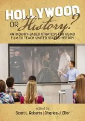 Roberts / Elfer |  Hollywood or History? An Inquiry-Based Strategy for Using Film to Teach United States History | Buch |  Sack Fachmedien