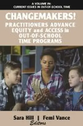 Hill / Vance |  Changemakers! Practitioners Advance Equity and Access in Out-of-School Time Programs | Buch |  Sack Fachmedien