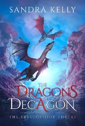 Kelly |  The Dragons of Decagon | eBook | Sack Fachmedien