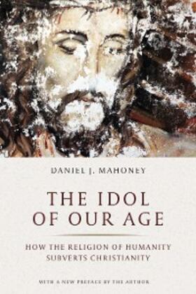 Mahoney |  The Idol of Our Age | eBook | Sack Fachmedien
