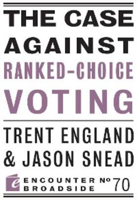 England / Snead |  The Case Against Ranked-Choice Voting | eBook | Sack Fachmedien
