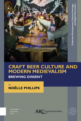 Phillips | Craft Beer Culture and Modern Medievalism: Brewing Dissent | Buch | 978-1-64189-217-9 | sack.de