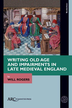 Rogers | Writing Old Age and Impairments in Late Medieval England | Buch | 978-1-64189-254-4 | sack.de