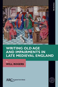 Rogers |  Writing Old Age and Impairments in Late Medieval England | Buch |  Sack Fachmedien