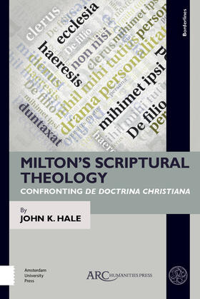 Hale |  Milton's Scriptural Theology: Confronting de Doctrina Christiana | Buch |  Sack Fachmedien