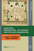 Morreale / Gilsdorf |  Digital Medieval Studies-Practice and Preservation | Buch |  Sack Fachmedien