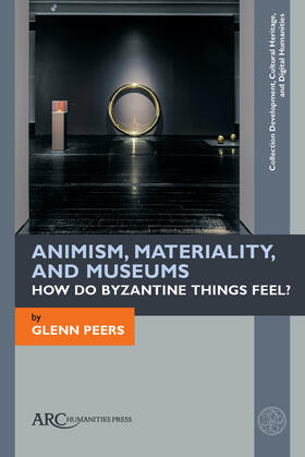 Peers | Animism, Materiality, and Museums: How Do Byzantine Things Feel? | Buch | 978-1-64189-467-8 | sack.de