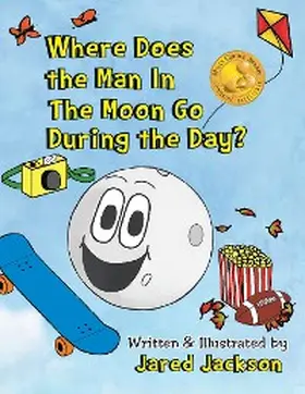 Jackson |  Where Does the Man In The Moon Go During the Day? | eBook | Sack Fachmedien