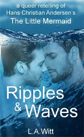 Witt |  Ripples & Waves: A Queer Retelling of Hans Christian Andersen's The Little Mermaid | eBook | Sack Fachmedien
