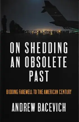 Bacevich |  On Shedding an Obsolete Past | eBook | Sack Fachmedien