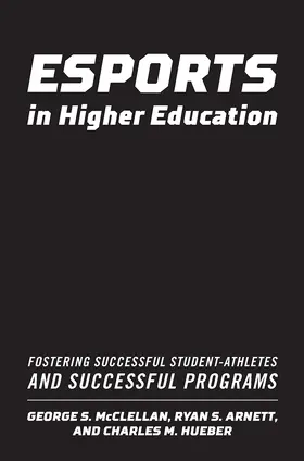 McClellan / Arnett / Hueber |  Esports in Higher Education | Buch |  Sack Fachmedien