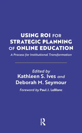 Ives / Seymour | Using ROI for Strategic Planning of Online Education | Buch | 978-1-64267-324-1 | www.sack.de