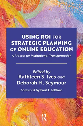 Ives / Seymour |  Using ROI for Strategic Planning of Online Education | Buch |  Sack Fachmedien