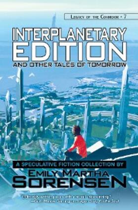 Sorensen / Monson |  Interplanetary Edition and Other Tales of Tomorrow (Legacy of the Corridor, #7) | eBook | Sack Fachmedien
