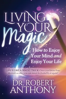 Anthony |  Living Your Magic | eBook | Sack Fachmedien