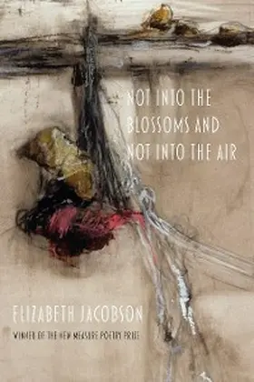 Jacobson |  Not into the Blossoms and Not into the Air | eBook | Sack Fachmedien
