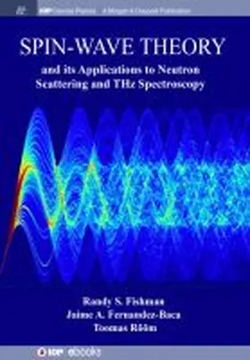 Fishman / Fernandez-Baca / Rõõm | Spin-Wave Theory and its Applications to Neutron Scattering and THz Spectroscopy | Buch | 978-1-64327-111-8 | sack.de