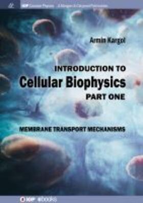 Kargol |  Introduction to Cellular Biophysics, Volume 1 | Buch |  Sack Fachmedien
