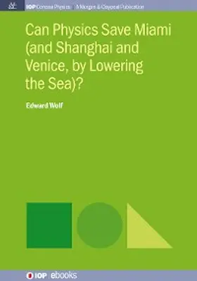 Wolf |  Can Physics Save Miami (and Shanghai and Venice, by Lowering the Sea)? | eBook | Sack Fachmedien